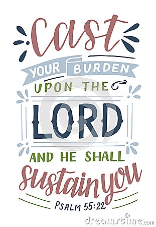 Hand lettering with Bible verse Cast your burden upon the Lord and He shall sustain you . Vector Illustration