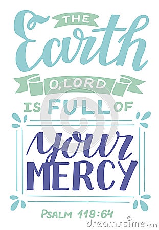 Hand lettering with Bible verse The Earth o Lord is full of your mercy. Vector Illustration