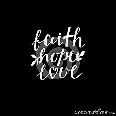 Hand lettering with bible verse Faith, hope and love on black background. Vector Illustration