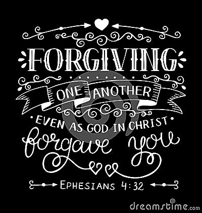 Hand lettering with bible verse Forgiving one another even as God in Christ forgave you on black background Vector Illustration