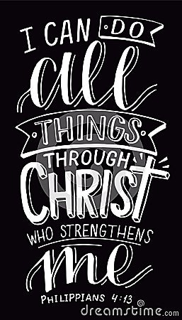 Hand lettering with bible verse I can All things through Christ who strenghtens me on black background Vector Illustration