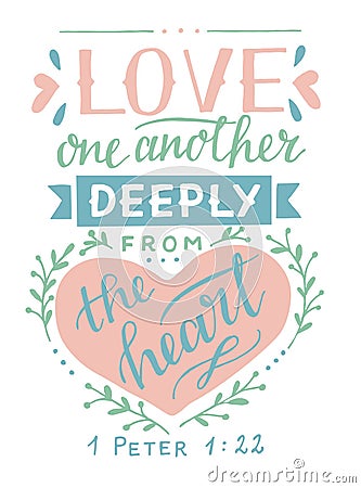 Hand lettering with bible verse Love one another deeply from the heart. Vector Illustration