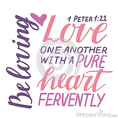 Hand lettering and bible verse Love one another with a pure heart fervently Vector Illustration