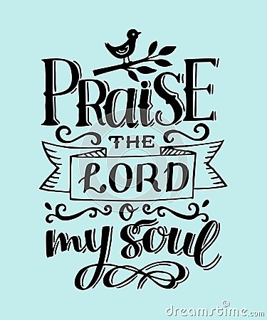 Hand lettering with bible verse Praise the Lord o my soul. Psalm Stock Photo