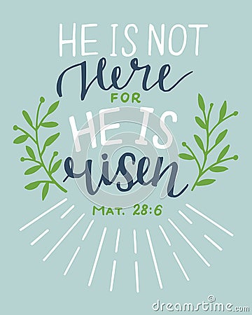 Hand lettering Bible Verse He is risen. Vector Illustration