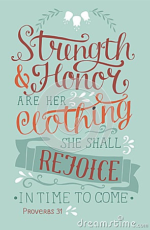 Hand lettering with bible verse Strength and honor are her clothing, she shall rejoice in time to come with flowers. Vector Illustration