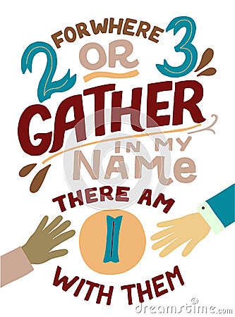 Hand lettering with Bible verse For where two or three gather in my name Stock Photo