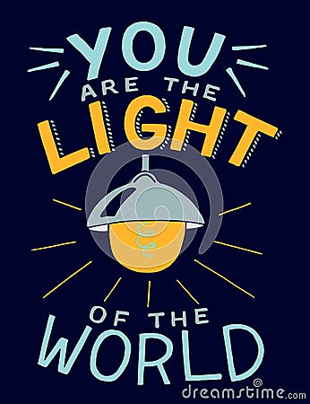 Hand lettering with bible verse You are the light of the world, made with glowing light bulb. Vector Illustration