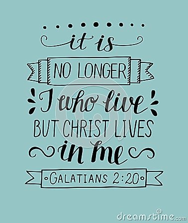 Hand lettering with bible verses It is no longer I who live, but Christ lives in me. Vector Illustration