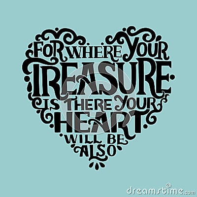 Hand lettering with bible verses Where your treasure is, there your heart will be also on blue background. Vector Illustration