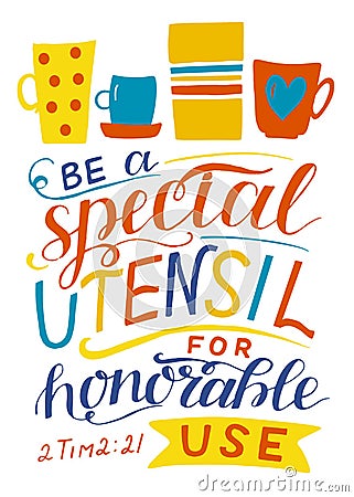 Hand lettering with bible versr Be a special utensil for honorable use. Vector Illustration