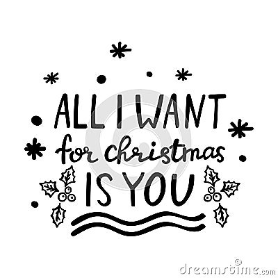 Hand lettering Christmas quote All I want for christmas is you. Holiday design element on white background. Xmas card Vector Illustration