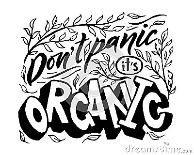 Hand lettering Dont panic it s organic. Ecology concept. Vector Vector Illustration