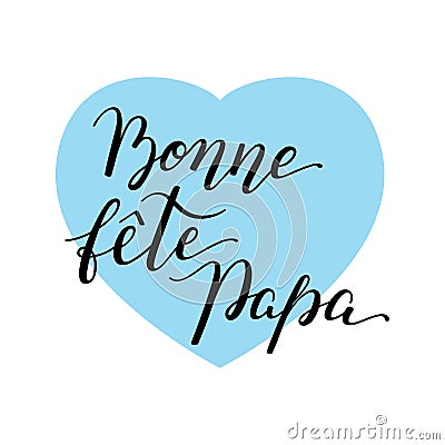 Hand lettering Father`s Day with heart in French: Bonne fete Papa. Template for cards, posters, prints Stock Photo