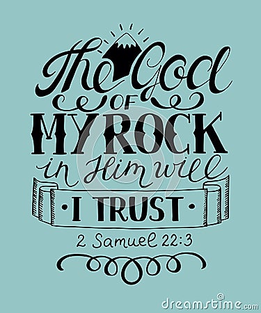 Hand lettering The God of my rock in Him will i trust. Vector Illustration