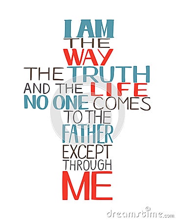 Hand lettering I am the way, truth and life, made in in shape of a cross . Vector Illustration