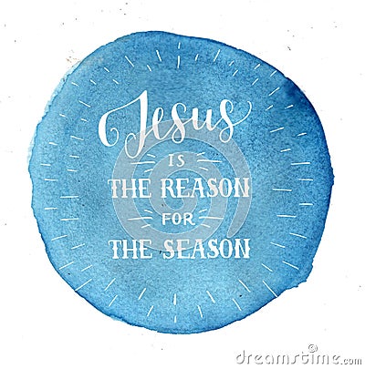 Hand lettering Jesus is the reason for season on blue watercolor background. Stock Photo