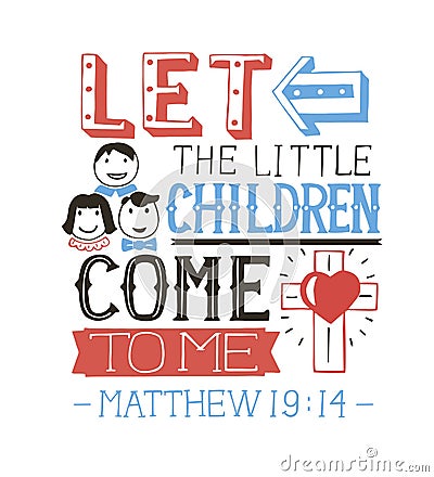 Hand lettering Let the little children come to me. Vector Illustration