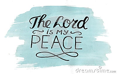 Hand lettering The Lord is my peace, made on watercolor background. Stock Photo