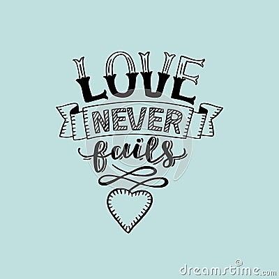 Hand lettering Love never fails with heart on blue background Vector Illustration