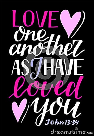 Hand lettering Love one another, as I have loved you on black background. Vector Illustration