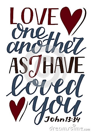 Hand lettering Love one another, as I have loved you . Vector Illustration