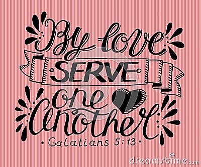 Hand lettering By love serve one another. Vector Illustration