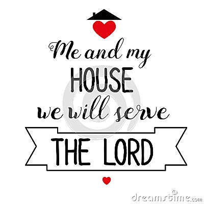 Hand lettering me and my house we will serve the Lord. Biblical background. Christian poster. Scripture. Modern calligraphy. Grapi Cartoon Illustration