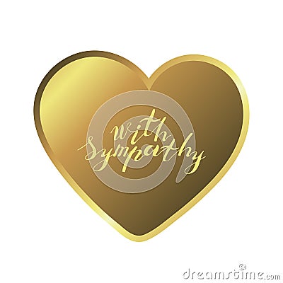 Hand lettering phrase with sympathy in gold inside golden heart on white background Cartoon Illustration