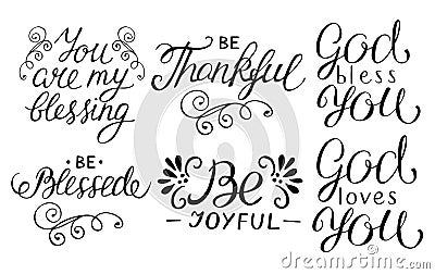 6 hand lettering quotes Be thankful, joyful, blessed, God loves you, You are my blessing. Vector Illustration