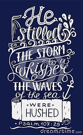 Hand lettering with bible verse He stilled the storm to a whisper, the waves of sea were hushed on blue background Vector Illustration