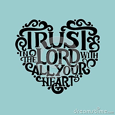 Hand lettering with bible verse Trust in the Lord with your heart on blue background. Vector Illustration