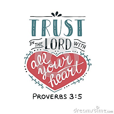 Hand lettering Trust in the Lord with your heart. Vector Illustration