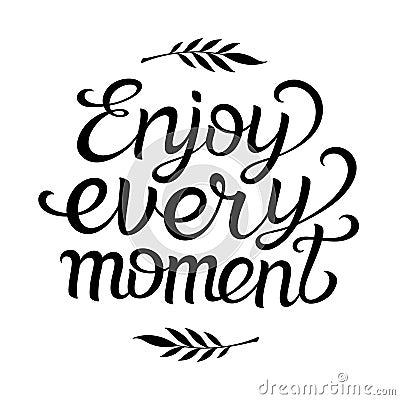 Hand lettering typography poster with phrase Enjoy Every Moment Vector Illustration