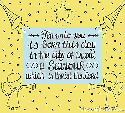 Hand lettering For unto you is born in the city of David a Saviour, which is Christ the Lord with star and angels. Vector Illustration
