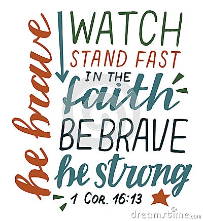 Hand lettering Watch, stand fast in the faith, be brave, strong Vector Illustration