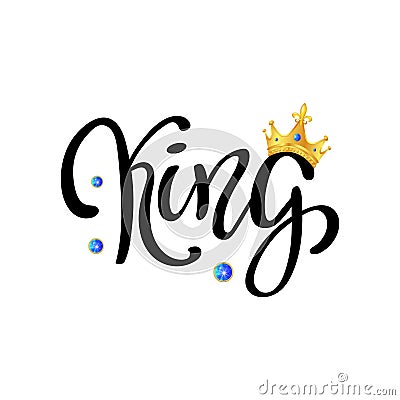Hand lettering with word KING and gold crown. Vector Illustration