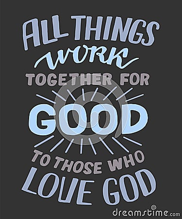 Hand lettering wth Bible verse All things work together for good. Stock Photo