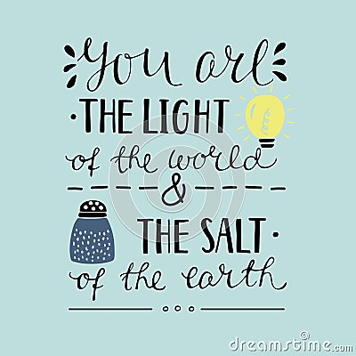 Hand lettering You the light of the world and the salt of the earth. Vector Illustration