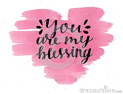 Hand lettering You are my blessing, made on watercolor pink heart. Stock Photo