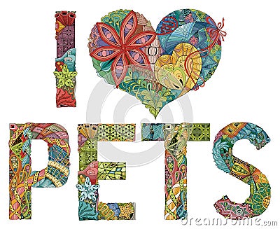 Words I LOVE PETS. Vector decorative zentangle object Vector Illustration