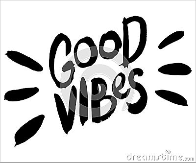 Hand-painted Good Vibes lettering. Black and white vector calligraphic sign Vector Illustration