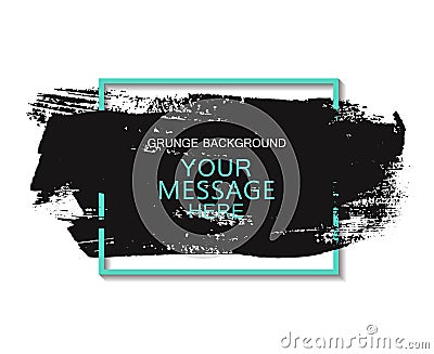 Hand painted universal ink background, brush stroke. Dirty artistic design element, box, frame for text. Vector Illustration