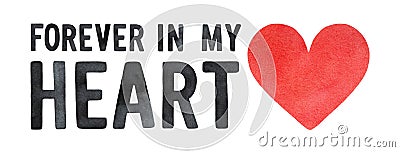 `Forever in my Heart` phrase in black and red colors on white backdrop. Stock Photo
