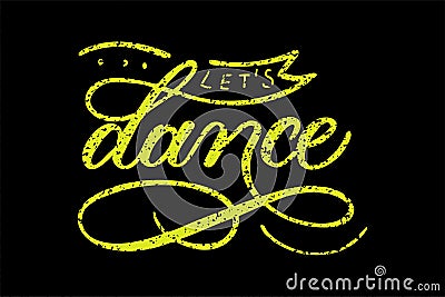 Hand sketched Let`s dance lettering typography. Drawn art sign. Vector Illustration