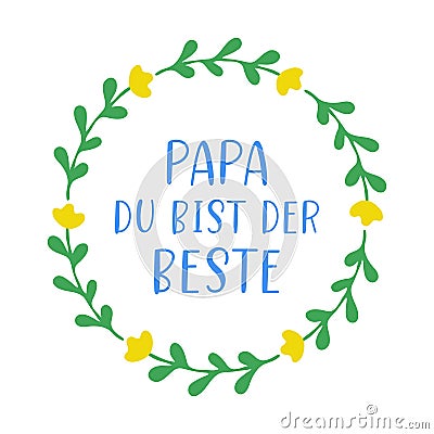 Hand sketched Papa du bist der Beste quote in German. Translated Dad you are the Best Fathers day lettering. Vector Illustration