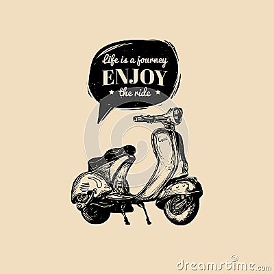 Hand sketched scooter banner with motivational quote Life is a journey, enjoy the ride in speech bubble. Vector Illustration