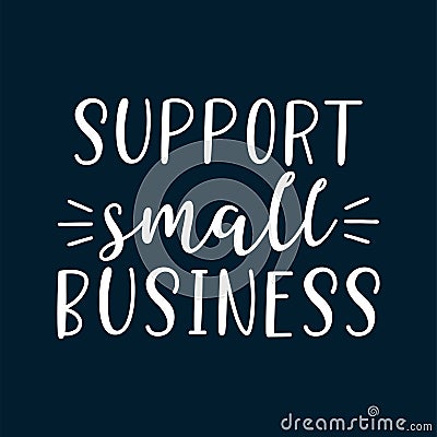 Hand sketched SUPPORT SMALL BUSINESS quote. Lettering for banner, header, advertisement Vector Illustration