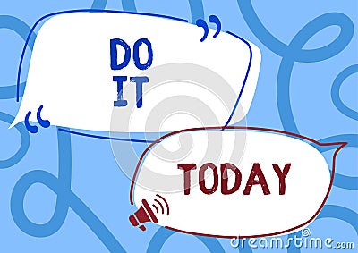 Hand writing sign Do It Today. Business overview Respond now Immediately Something needs to be done right away Cartoon Stock Photo