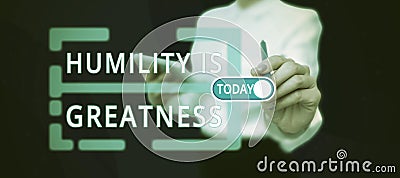 Hand writing sign Humility Is Greatness. Word Written on being Humble is a Virtue not to Feel overly Superior Stock Photo